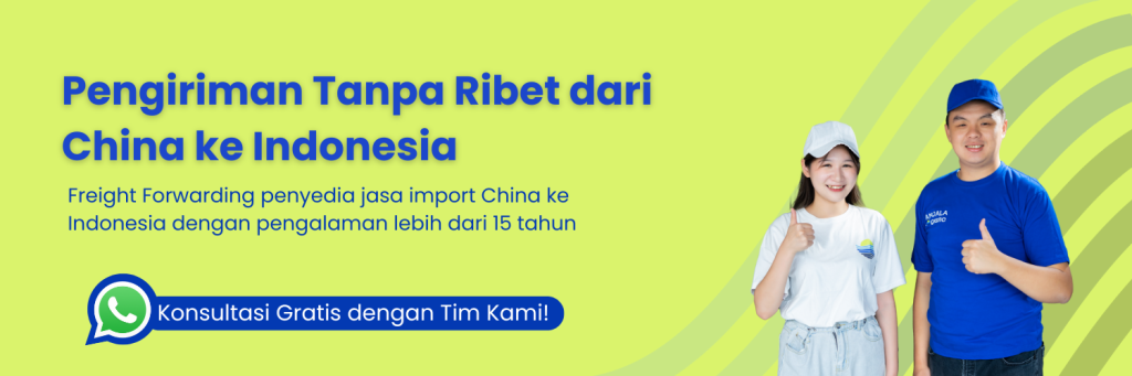 Pengiriman Tanpa Ribet dari China ke Indonesia